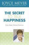 Joyce Meyer - The Secret to True Happiness