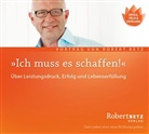 Robert Betz, Robert Th. Betz, Robert Theodor Betz - 'Ich muß es schaffen!', Audio-CD (Hörbuch)
