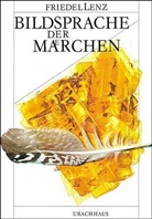 Friedel Lenz - Bildsprache der Märchen