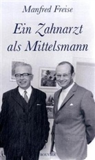 Manfred Freise - Ein Zahnarzt als Mittelsmann