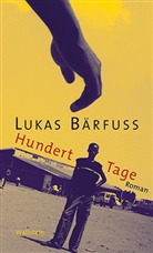 Lukas Bärfuss - Hundert Tage