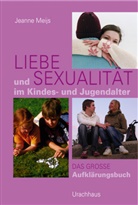 Jeanne Meijs - Liebe und Sexualität im Kindes- und Jugendalter