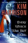Kim Harrison - Every Which Way But Dead