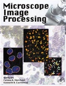 Kenneth R. Castleman, Fatima Merchant, Fatima A. Merchant, Wu, Qiang Wu, Qiang Merchant Wu... - Microscope Image Processing