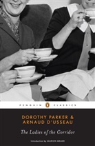 D&amp;apos, Arnaud D'Usseau, Marion Meade, Dorothy Parker, Arnaud Usseau - The Ladies of the Corridor