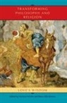 Norman (EDT)/ Benson Wirzba, Norman Benson Wirzba, Bruce Ellis Benson, Norman Wirzba - Transforming Philosophy and Religion