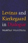 Merold Westphal, Merold E. Westphal, Westphal Merold - Levinas and Kierkegaard in Dialogue