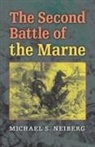 Michael S Neiberg, Michael S. Neiberg, Neiberg Michael S - The Second Battle of the Marne