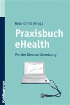 Roland Trill - Praxisbuch eHealth