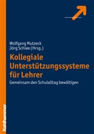 Erik Mutzeck, Erika Mutzeck, Jörg Schlee, Wolfgan Mutzeck, Wolfgang Mutzeck, Schlee... - Kollegiale Unterstützungssysteme für Lehrer