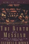 Raymond E Brown, Raymond E. Brown, BROWN RAYMOND E, Brown Raymond E. - Birth of the Messiah; a New Updated Edition