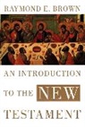 Raymond E Brown, Raymond E. Brown, Brown Raymond E. - Introduction to the New Testament