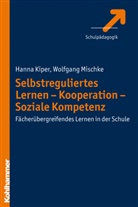 Hann Kiper, Hanna Kiper, Wolfgang Mischke - Selbstreguliertes Lernen - Kooperation - Soziale Kompetenz