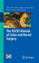 David E. Beck, John L. Rombeau, Steven D. Wexner, David E. Beck, John Rombeau, John L. Rombeau... - The ASCRS Manual of Colon and Rectal Surgery