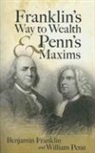 Benjamin Franklin, Benjamin Penn Franklin, Not Available (NA), William Penn - Franklin''s Way to Wealth and Penn''s Maxims