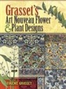 Eugene Grasset, Eugéne Grasset - Grasset's Art Nouveau Flower and Plant Designs