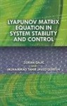Zoran Gajic, Zoran Qureshi Gajic, Zoran/ Qureshi Gajic, Muhammad Tahir Javed Qureshi - Lyapunov Matrix Equation in System Stability and Control
