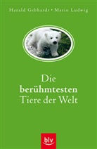 Harald Gebhardt, Mario Ludwig - Die berühmtesten Tiere der Welt