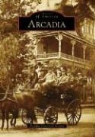Arcadia Historical Society, The Arcadia Historical Society - Arcadia
