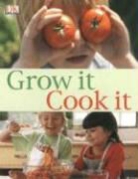 DK, Inc. (COR) Dorling Kindersley, DK Publishing - Grow It, Cook It