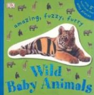 Dk, Dawn Sirett - Amazing, Fuzzy, Furry Wild Baby Animals