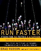 Matt Fitzgerald, Brad Hudson, Brad/ Fitzgerald Hudson - Run Faster from the 5K to the Marathon