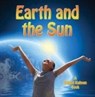 Bobbie Kalman, Kelley MacAulay - Earth and the Sun