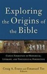 Craig A. (EDT)/ Tov Evans, Craig Evans, Craig A Evans, Craig A. Evans, Lee Mcdonald, Emanuel Tov - Exploring the Origins of the Bible