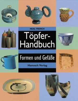 Neal French, Neal French, Wol Matthes, Wolf Matthes, Nancy Terry - Töpferhandbuch Formen und Gefäße
