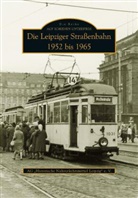 Ag "Historische Nahverkehrsmittel Leipzig" E v, Ag "Historische Nahverkehrsmittel Leipzig" E.v., Ag Historische Nahverkehrsmittel Leipzig E.v. - Die Leipziger Straßenbahn