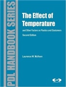 McKeen, Laurence W. Mckeen, Laurence W. Mckeen - Effect of Temperature and other Factors on Plastics and Elastomers
