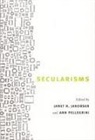 Jakobsen, Janet R. (EDT)/ Pellegrini Jakobsen, Janet R. Pellegrini Jakobsen, Ann Pellegrini, Janet R Jakobsen, Janet R. Jakobsen... - Secularisms
