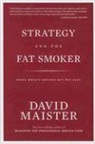 David Maister, David H. Maister - Strategy and the Fat Smoker