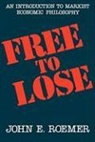John E. Roemer - Free to Lose