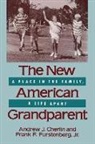Andrew Cherlin, Andrew J Cherlin, Andrew J. Cherlin, Frank Furstenberg, Frank F Furstenberg, Frank F. Furstenberg... - The New American Grandparent