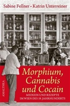 Sabin Fellner, Sabine Fellner, Katrin Unterreiner - Morphium, Cannabis und Cocain