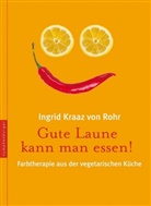 Kraaz von Rohr, Ingrid Kraaz von Rohr - Gute Laune kann man essen