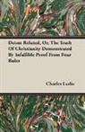 Charles Leslie - Deism Refuted, Or, the Truth of Christia