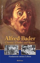 Alfred Bader, Gerhard Botz, Alfre Bader, Gerhard Botz - Alfred Bader: Chemie, Glaube und Kunst; .