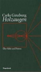 Carlo Ginzburg - Holzaugen