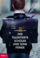 Andreas Salcher - Der talentierte Schüler und seine Feinde