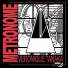 Veronique Tanaka, Victoria Tanaka - Metronome