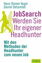 Detambel, Daniel Detambel, VOGE, Hans R. Vogel, Hans Raine Vogel, Hans Rainer Vogel - JobSearch Werden Sie Ihr eigener Headhunter