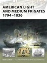 Mark Lardas, Lardas Mark, Tony Bryan, Bryan Tony, Giuseppe Rava, Rava Giuseppe - American Light and Medium Frigates 1794-1836