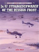 John Weal, John Weal - Ju 87 Stukageschwader Of The Russian Front