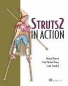 Don Brown, Donald Brown, Chad Michael Davis, Chad Michael Davis, Don Brown, Scott Stanlick... - Struts 2 in Action