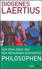 Diogenes Laertius, Diogenes Laertius - Von dem Leben und den Meinungen berühmter Philosophen