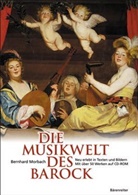 Bernhard Morbach - Die Musikwelt des Barock, m. 1 CD-ROM