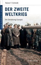 Rainer Schmidt, Rainer F Schmidt, Rainer F. Schmidt, Manfred Görtemaker, Frank L Kroll, Frank-Lothar Kroll... - Der Zweite Weltkrieg