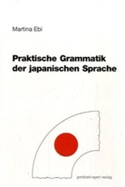 Martina Ebi - Praktische Grammatik der japanischen Sprache